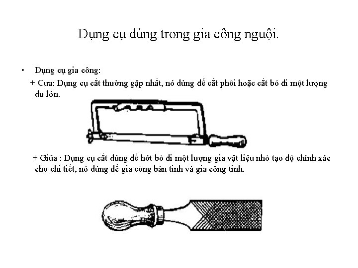 Dụng cụ dùng trong gia công nguội. • Dụng cụ gia công: + Cưa: