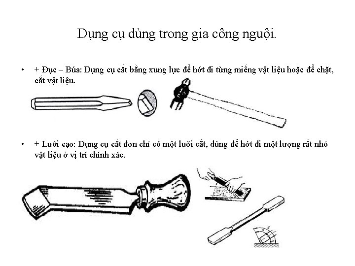 Dụng cụ dùng trong gia công nguội. • + Đục – Búa: Dụng cụ