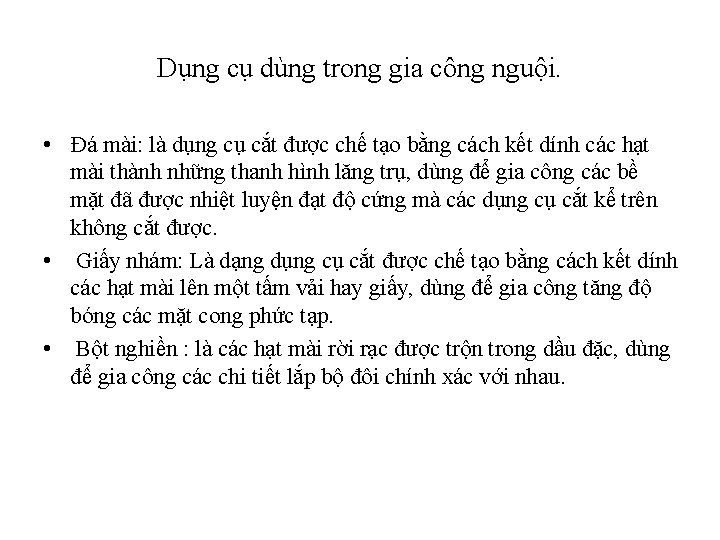 Dụng cụ dùng trong gia công nguội. • Đá mài: là dụng cụ cắt