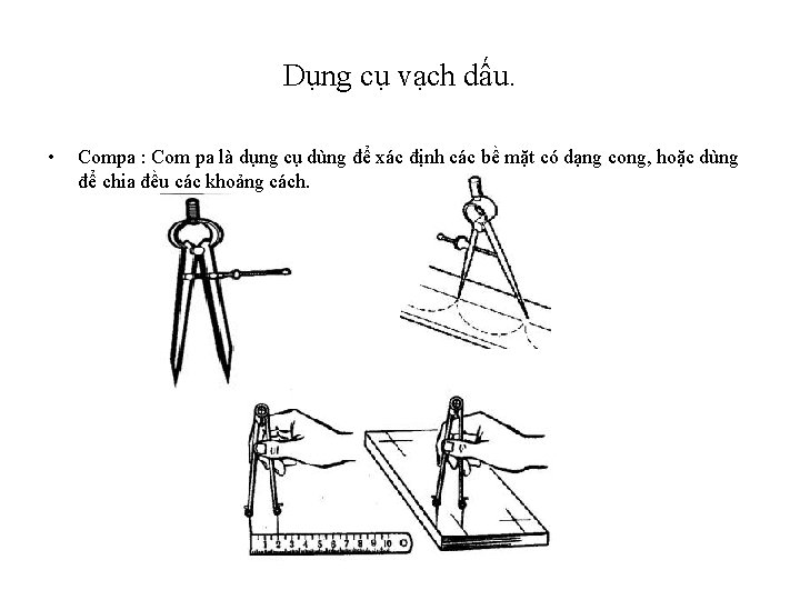 Dụng cụ vạch dấu. • Compa : Com pa là dụng cụ dùng để