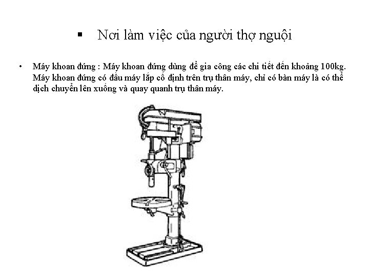 § Nơi làm việc của người thợ nguội • Máy khoan đứng : Máy