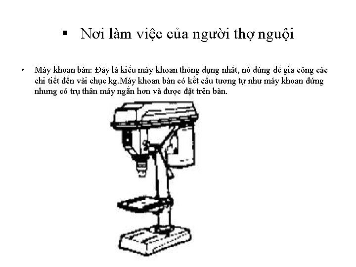 § Nơi làm việc của người thợ nguội • Máy khoan bàn: Đây là