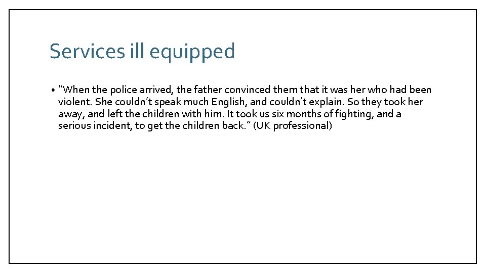 Services ill equipped • “When the police arrived, the father convinced them that it