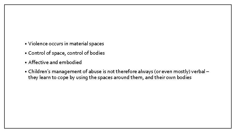  • Violence occurs in material spaces • Control of space, control of bodies