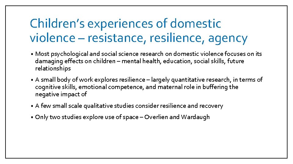 Children’s experiences of domestic violence – resistance, resilience, agency • Most psychological and social