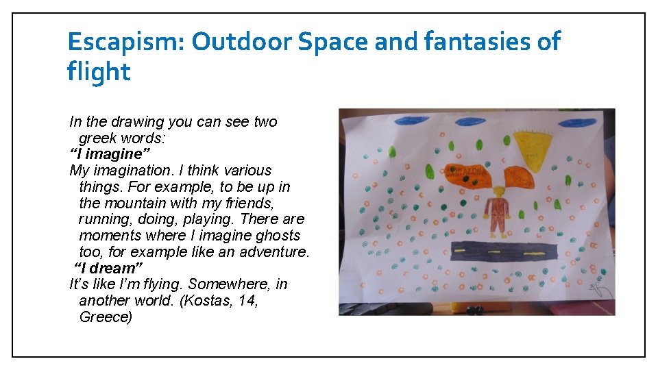 Escapism: Outdoor Space and fantasies of flight In the drawing you can see two