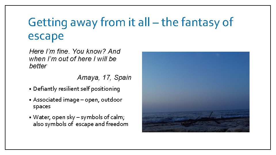 Getting away from it all – the fantasy of escape Here I’m fine. You