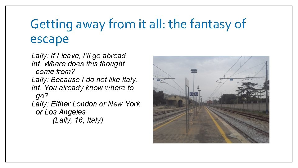 Getting away from it all: the fantasy of escape Lally: If I leave, I’ll