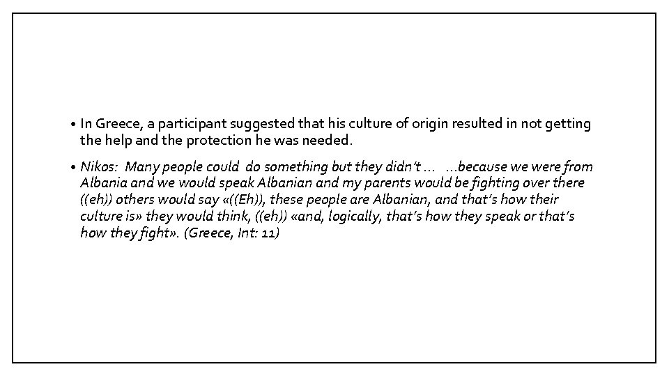  • In Greece, a participant suggested that his culture of origin resulted in