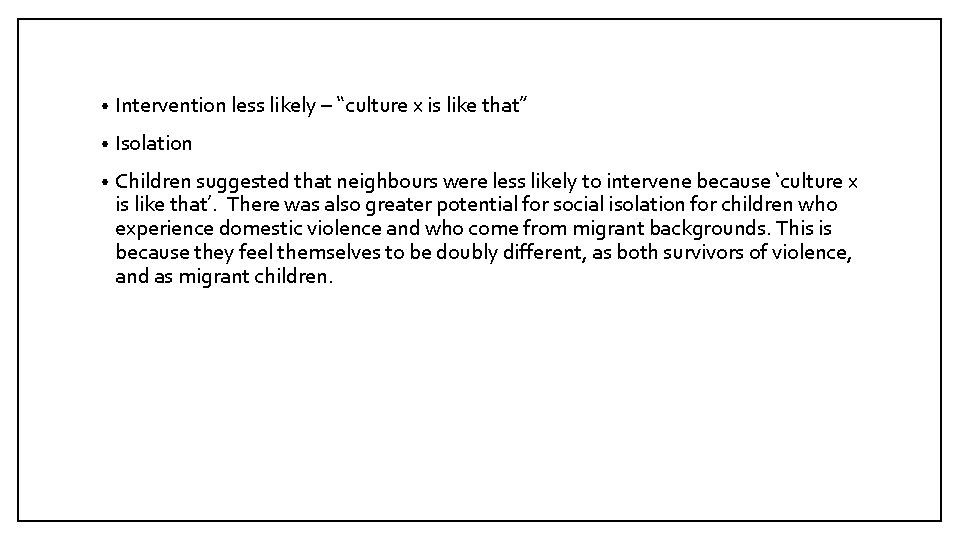  • Intervention less likely – “culture x is like that” • Isolation •