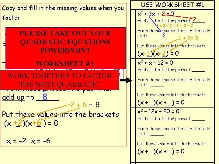 Copy and fill in the missing values when you factor x 2 +PLEASE 8