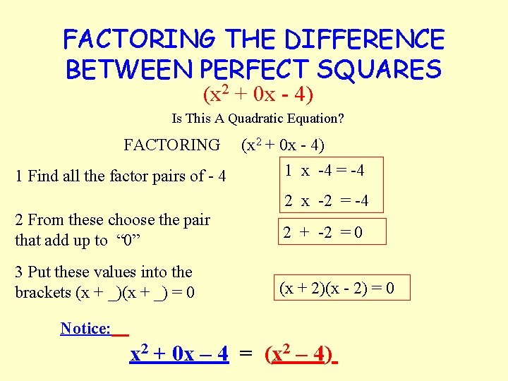 FACTORING THE DIFFERENCE BETWEEN PERFECT SQUARES (x 2 + 0 x - 4) Is