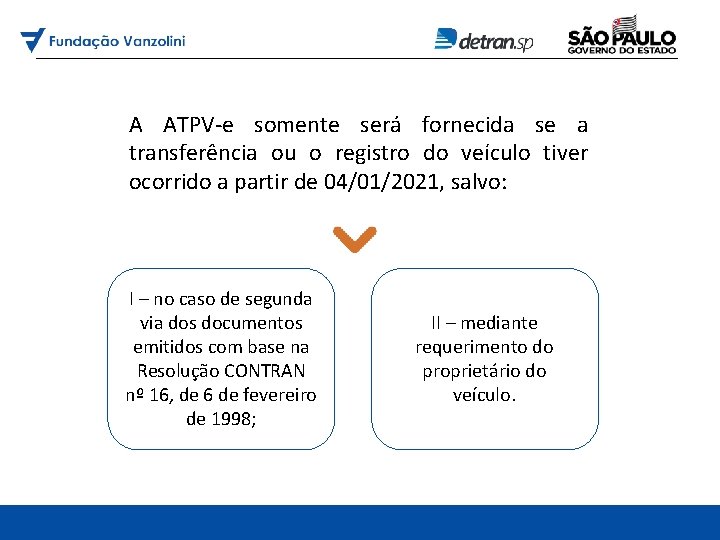 A ATPV-e somente será fornecida se a transferência ou o registro do veículo tiver