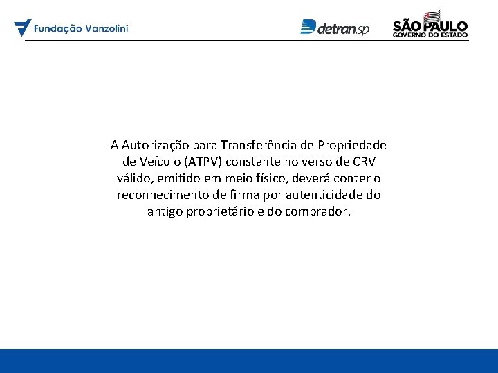 A Autorização para Transferência de Propriedade de Veículo (ATPV) constante no verso de CRV