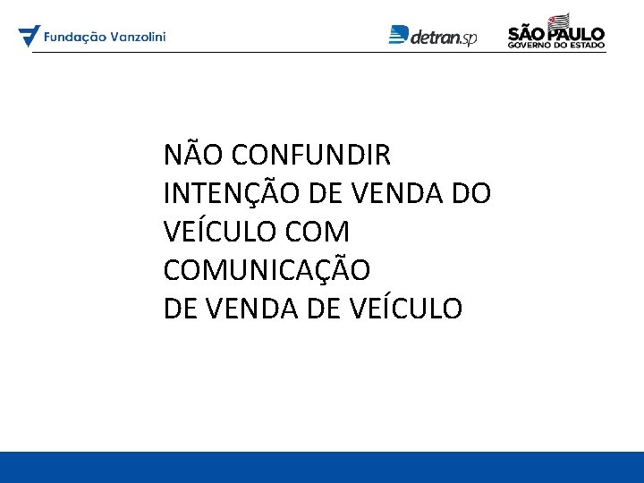 NÃO CONFUNDIR INTENÇÃO DE VENDA DO VEÍCULO COMUNICAÇÃO DE VENDA DE VEÍCULO 