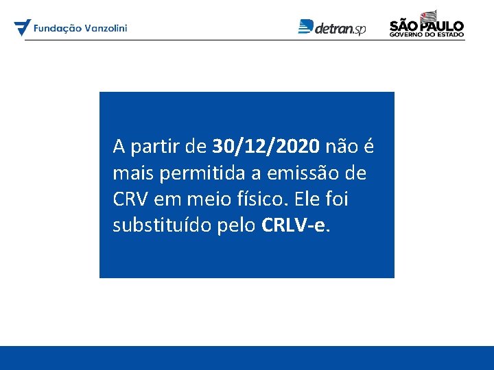 A partir de 30/12/2020 não é mais permitida a emissão de CRV em meio