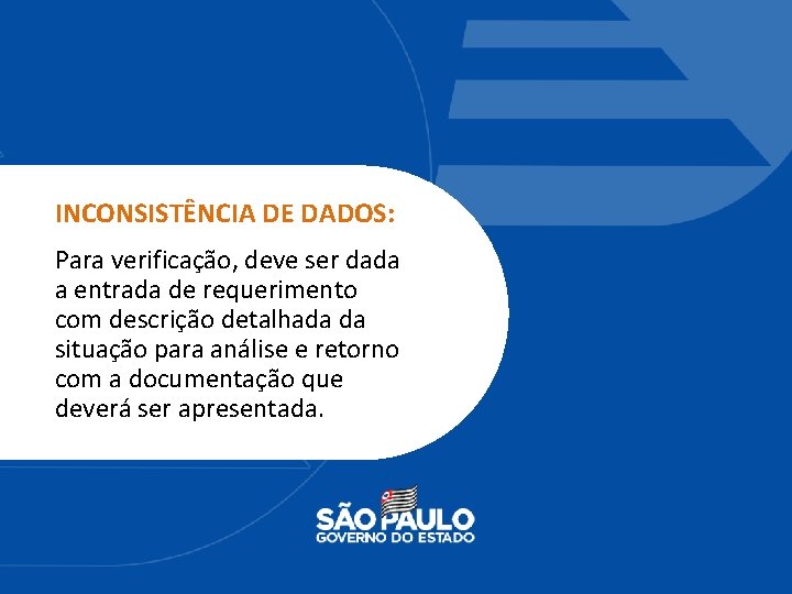 INCONSISTÊNCIA DE DADOS: Para verificação, deve ser dada a entrada de requerimento com descrição