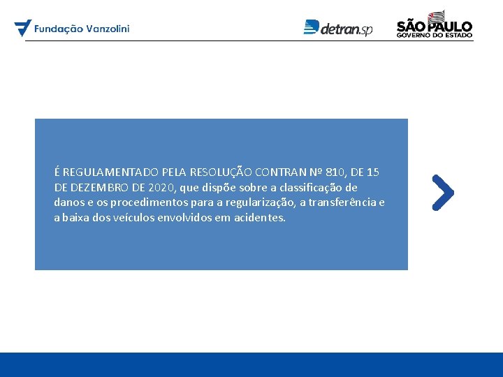 É REGULAMENTADO PELA RESOLUÇÃO CONTRAN Nº 810, DE 15 DE DEZEMBRO DE 2020, que