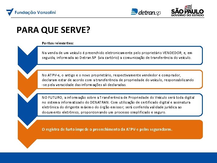 PARA QUE SERVE? Pontos relevantes: Na venda de um veículo é preenchido eletronicamente pelo