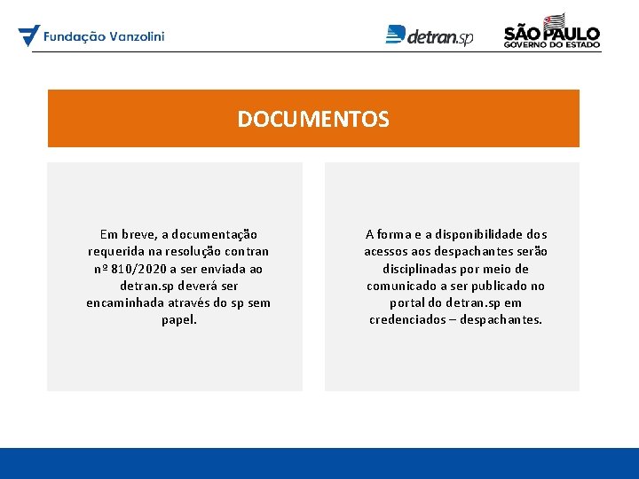 DOCUMENTOS Em breve, a documentação requerida na resolução contran nº 810/2020 a ser enviada