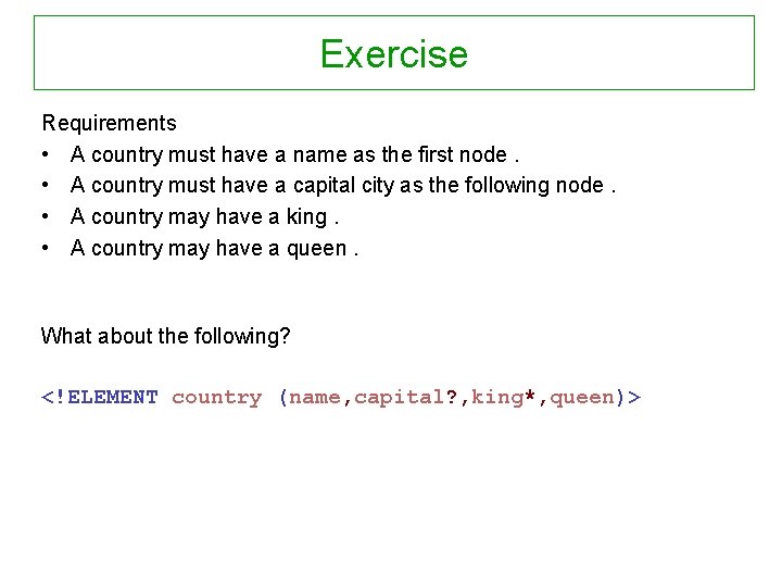Exercise Requirements • A country must have a name as the first node. •
