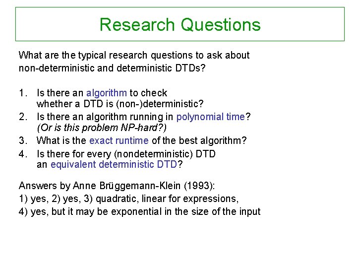 Research Questions What are the typical research questions to ask about non-deterministic and deterministic