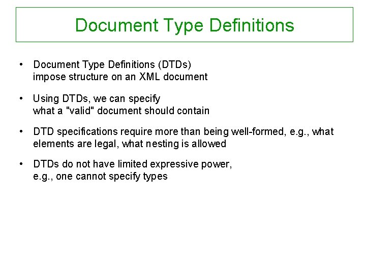 Document Type Definitions • Document Type Definitions (DTDs) impose structure on an XML document