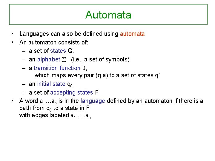 Automata • Languages can also be defined using automata • An automaton consists of:
