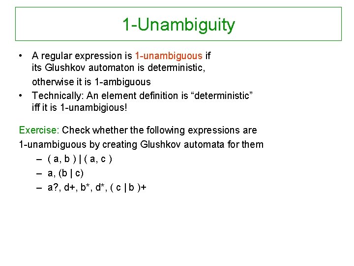1 -Unambiguity • A regular expression is 1 -unambiguous if its Glushkov automaton is