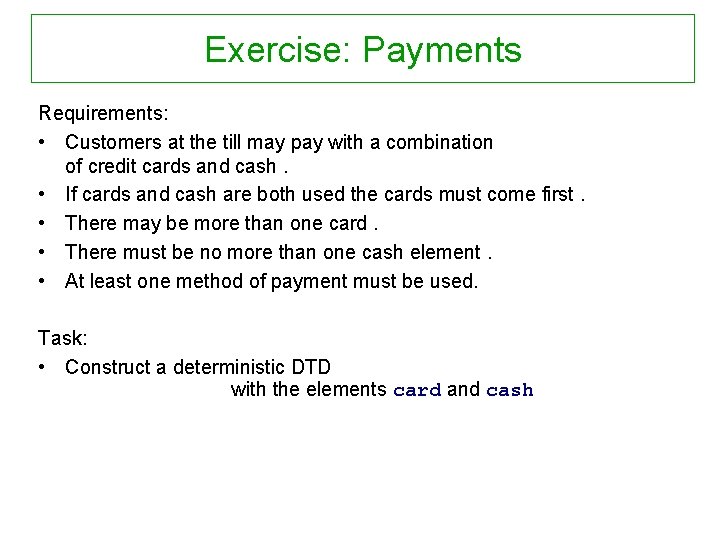 Exercise: Payments Requirements: • Customers at the till may pay with a combination of