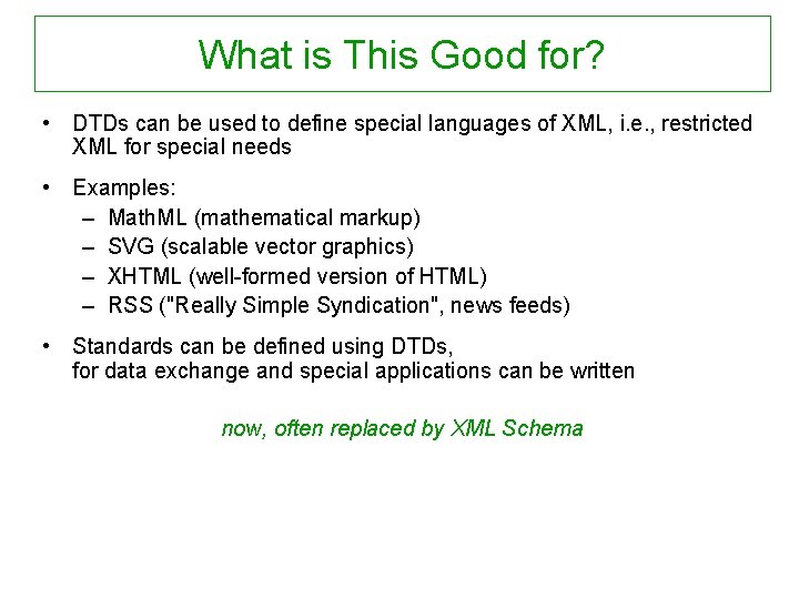 What is This Good for? • DTDs can be used to define special languages