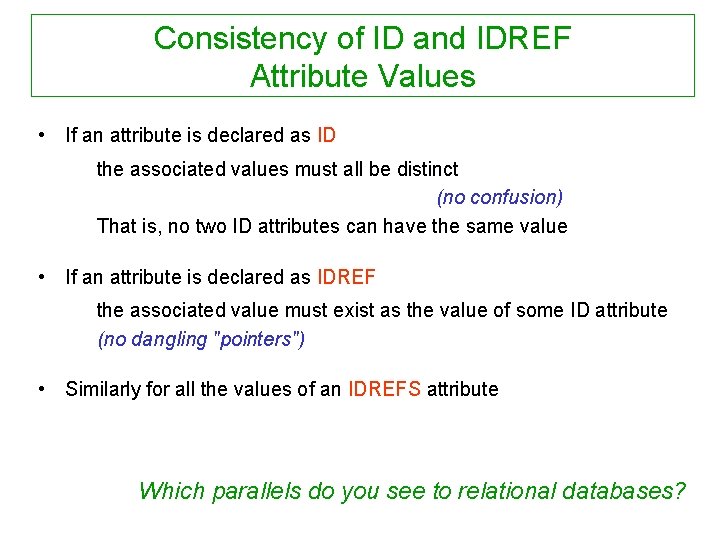 Consistency of ID and IDREF Attribute Values • If an attribute is declared as