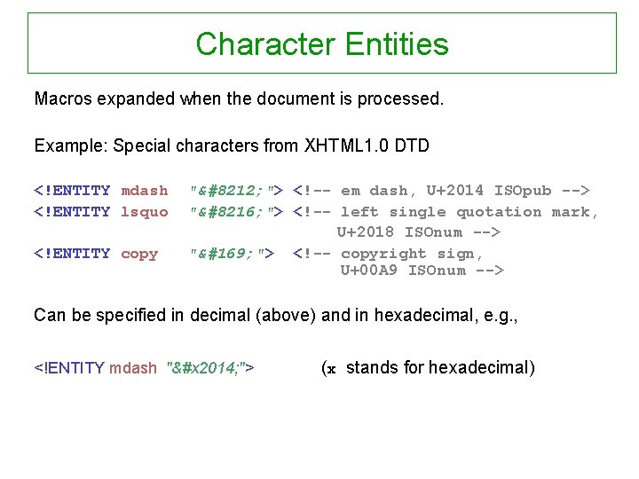 Character Entities Macros expanded when the document is processed. Example: Special characters from XHTML