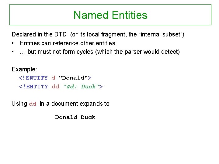 Named Entities Declared in the DTD (or its local fragment, the “internal subset”) •