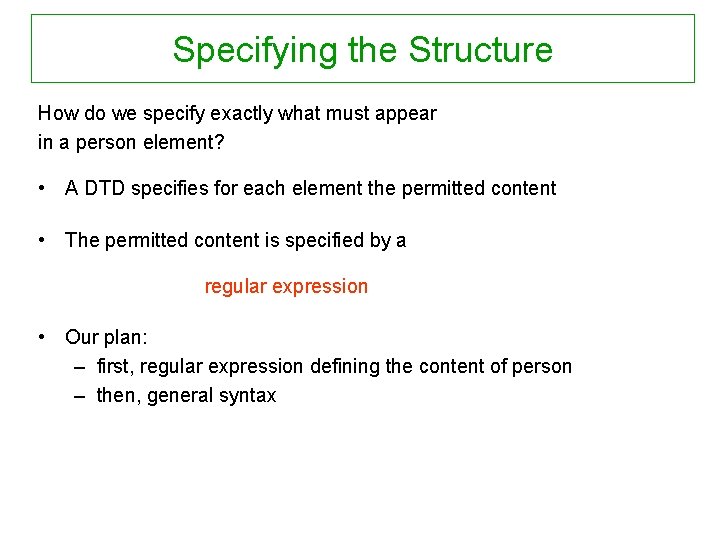 Specifying the Structure How do we specify exactly what must appear in a person