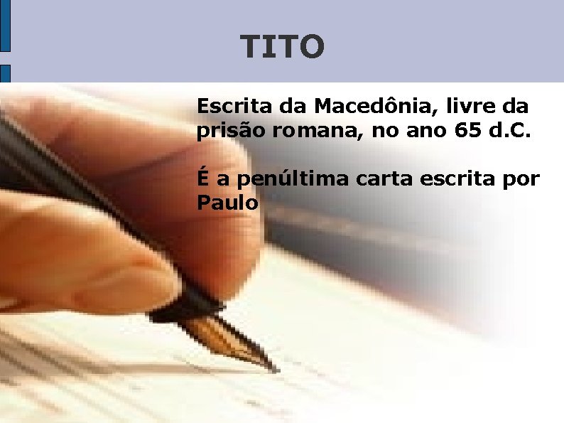 TITO Escrita da Macedônia, livre da prisão romana, no ano 65 d. C. É