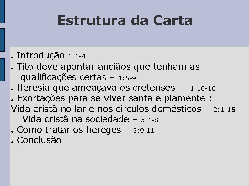 Estrutura da Carta Introdução 1: 1 -4 ● Tito deve apontar anciãos que tenham