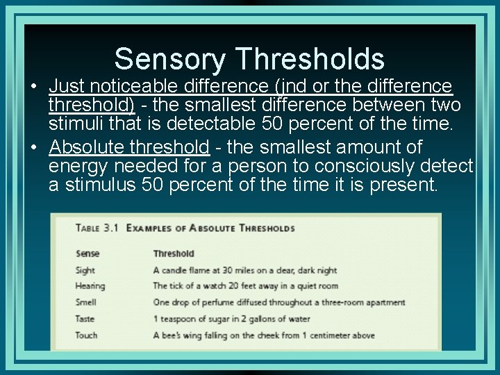 Sensory Thresholds • Just noticeable difference (jnd or the difference threshold) - the smallest