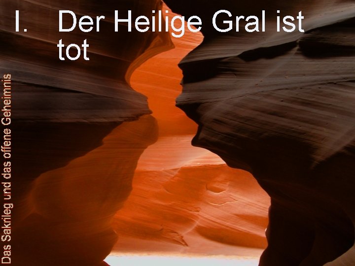 I. Der Heilige Gral ist tot 