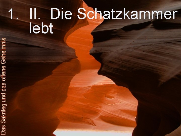 1. II. Die Schatzkammer lebt 