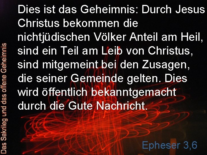 Dies ist das Geheimnis: Durch Jesus Christus bekommen die nichtjüdischen Völker Anteil am Heil,