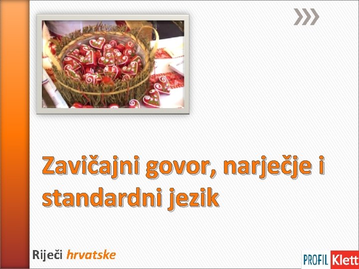 Zavičajni govor, narječje i standardni jezik Riječi hrvatske 