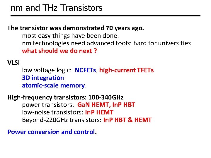 nm and THz Transistors The transistor was demonstrated 70 years ago. most easy things