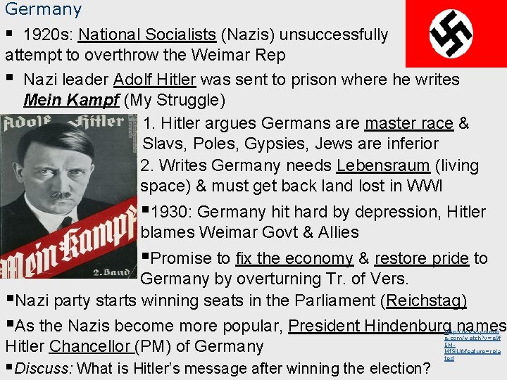 Germany § 1920 s: National Socialists (Nazis) unsuccessfully attempt to overthrow the Weimar Rep Germany § 1920 s: National Socialists (Nazis) unsuccessfully attempt to overthrow the Weimar Rep