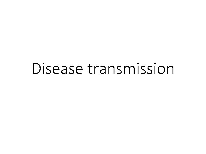 Disease transmission 