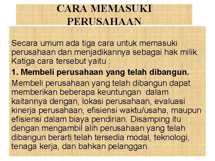 CARA MEMASUKI PERUSAHAAN Secara umum ada tiga cara untuk memasuki perusahaan dan menjadikannya sebagai