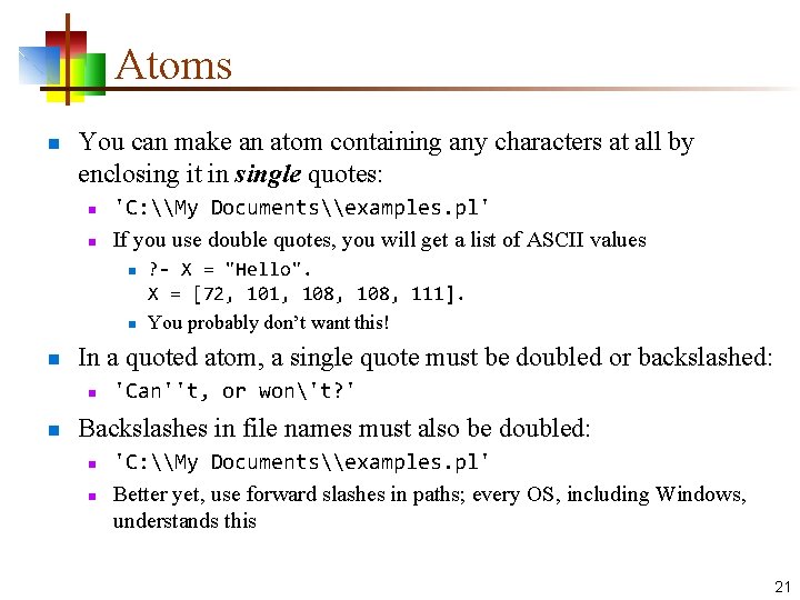 Atoms n You can make an atom containing any characters at all by enclosing