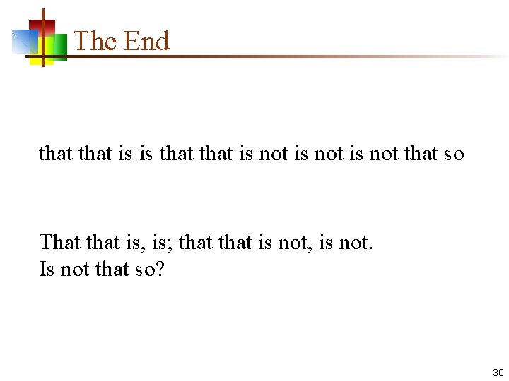 The End that is is that is not that so That that is, is;