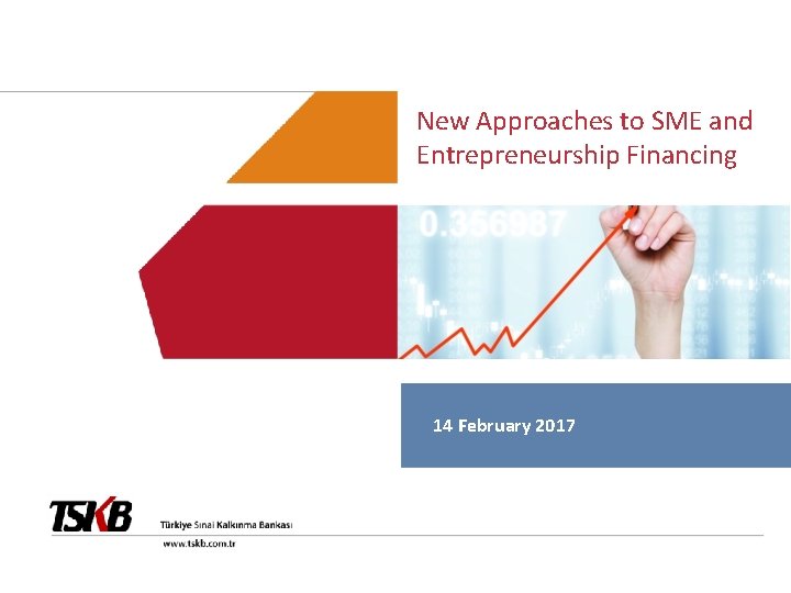 New Approaches to SME and Entrepreneurship Financing 14 February 2017 