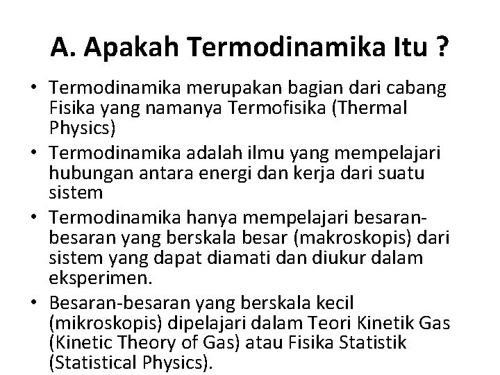 A. Apakah Termodinamika Itu ? • Termodinamika merupakan bagian dari cabang Fisika yang namanya